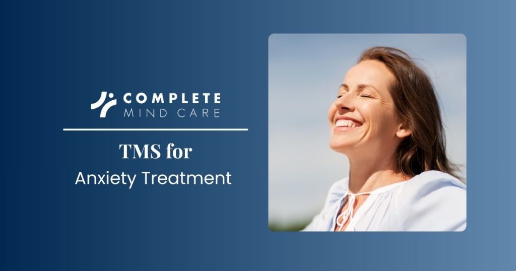 TMS Treatment for Anxiety & Anxious Depression | Complete Mind Care PA